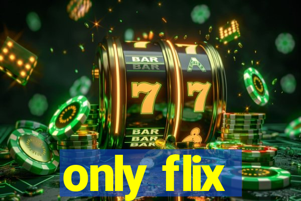 only flix